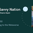 Tech Savvy Nation #2 Teleporting to the Metaverse
