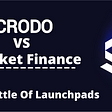 CRODO VS Ticket Finance: Battle Of Launchpads
