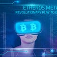 Etheros Metaverse — Revolutionary Play to Earn Game