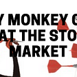 Any Monkey Can Beat The Stock Market Here’s How