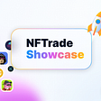 NFTrade Don come with ‘NFTrade Showcase’ them release am to Dey Help Support NFT related Projects…