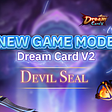 Dream Card V2 New Game Mode: Devil Seal