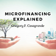 Business Executive Gregory Casagrande Explains Microfinancing