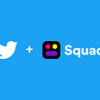 Squad is now part of Twitter!