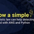 How a Simple Statistic Law Can Help Detecting Fraud With AWS and Python