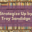 Issue #1: Strategize Up by Troy Sandidge