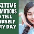 Positive Affirmations to Tell Yourself Every Day | Powerful Daily Practice