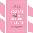14 Best Quotes From ‘You Are Not a Before Picture’