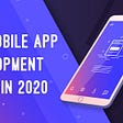 Top Mobile App Development Trend in 2020