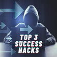 3 Success Hacks For New Entrepreneurs