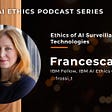 Ethics of AI Surveillance Tech — Conversation with Francesca Rossi