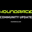 Houndrace Community Update #2