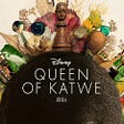 Queen of Katwe: Teaching our small girls to dream big