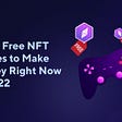 Top 5 Free NFT Games to Make Money Right Now in 2022