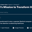 The future of AI in healthcare — A conversation with Fei-Fei Li and Andrew Ng-April 2021