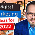 21 Ideas and 3 Pillars of Digital Marketing In 2022
