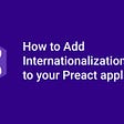 How to Add Internationalization (i18n) to your Preact application