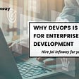 Why DevOps is Critical for Enterprise Development