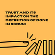 Trust and its impact on the definition of done in scrum