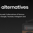 Web3 alternatives to Spotify, Youtube, Google, and Instagram