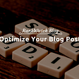 5 Ways to Optimize Your Blog Posts for SEO | RankWatch Blog