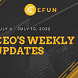 ☀️CEO’s WEEKLY UPDATES (July 4 — July 10)