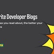 My Favorite Developer Blogs