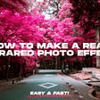 How To Make A Real Infrared Photo Effect | Photoshop Tutorial
