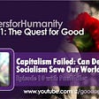 Capitalism Has Failed — Can Democratic Socialism Save our World?