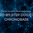 How to add your watches: step-by-step guide by ChronoBase