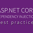 ASP.NET Core Dependency Injection Best Practices, Tips & Tricks