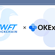 Better than a bridge. SWFT Blockchain partners with OKExChain!