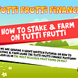 Tutti Frutti Finance (TFF) Farming Tutorial