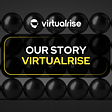 Our Story - VirtualRise