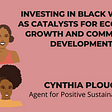 Investing in Black Women as Catalysts for Economic Growth and Community Development — Cynthia…