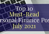 Top 10 Personal Finance Articles of the Month — July 2021