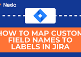 How To Map Custom Field Names to Labels in JIRA