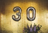 I Am Looking Forward to Turning 30