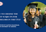 How to choose the right subjects for Bachelors in the USA?