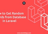 How to Get Random Records from Database in Laravel