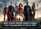 Zack Snyder Teases Justice League Cut’s Release Date as March 2021