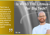 Is Web3 THE Litmus-Test for Big Tech?