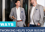 Five Reasons Networking Can Help Your Business