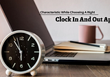 06 Characteristics While Choosing Right Clock In And Out App