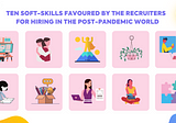 Ten Soft-Skills favoured by the Recruiters for hiring!!