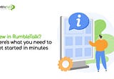 New in Rumbletalk? Here’s what you need to get started in minutes