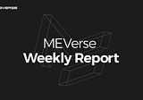 [Week 4, October 2022] MEVerse Weekly Report]