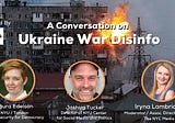 Free Virtual Event: “Ukraine War DisInfo”
