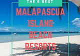 8 Best Malapascua Island Resorts .