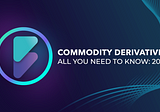 Commodity Derivatives: Everything you need to know